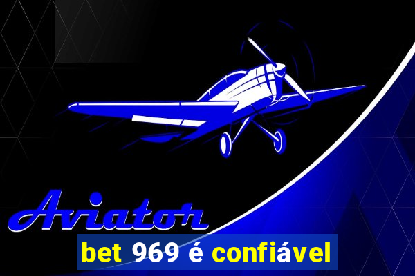 bet 969 é confiável